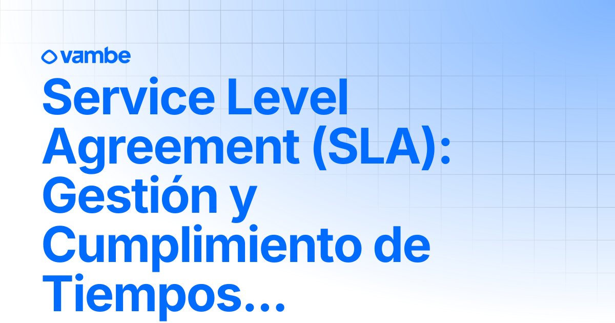 Service Level Agreement (SLA): Gestión y Cumplimiento de Tiempos de ...
