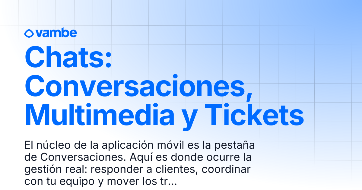 Chats: Conversaciones, Multimedia y Tickets | Aplicación | Vambe AI Docs