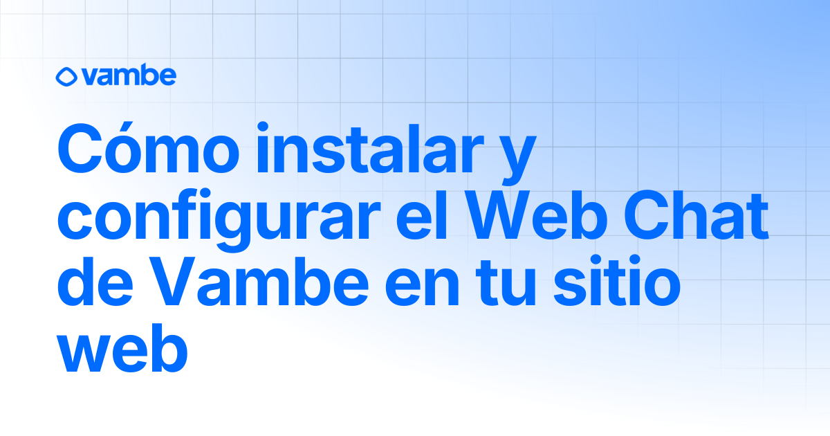 Cómo instalar y configurar el Web Chat de Vambe en tu sitio web | Canal ...