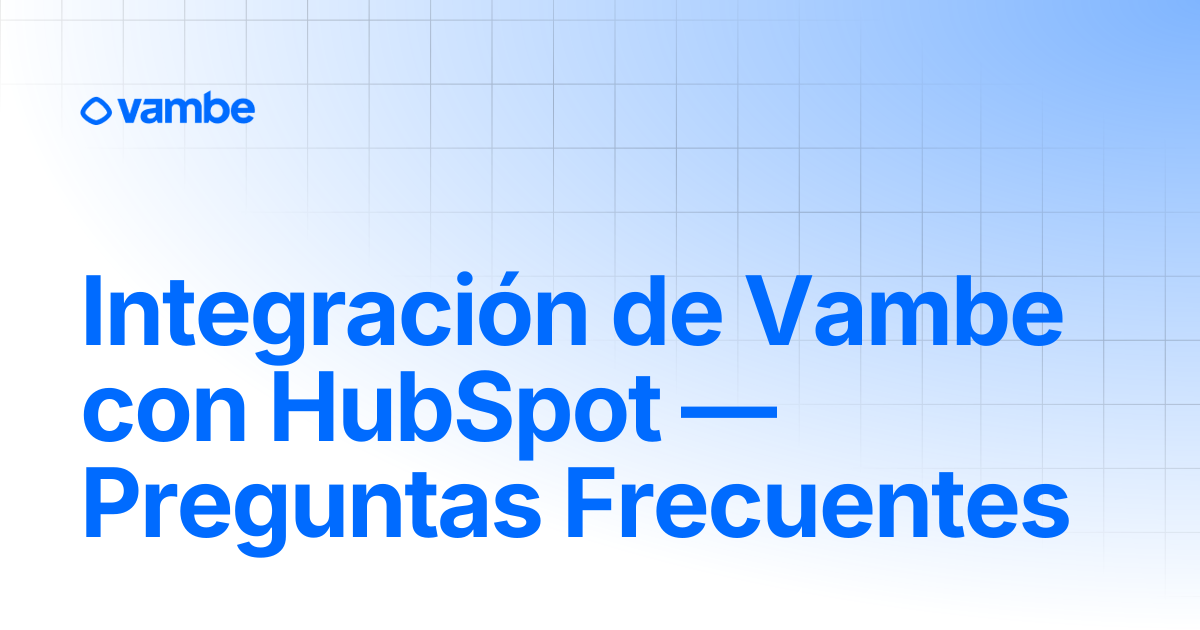 Integración de Vambe con HubSpot — Preguntas Frecuentes | CRM | Vambe ...